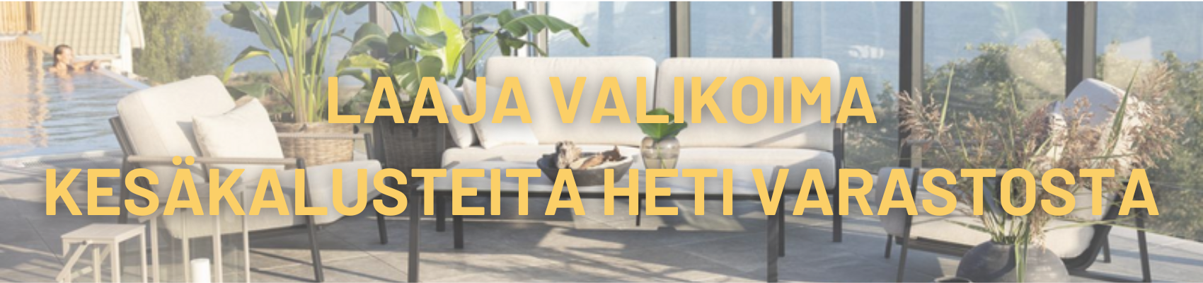 LAAJA_VALIKOIMA_KES_KALUSTEITA_HETI_VARASTOSTA